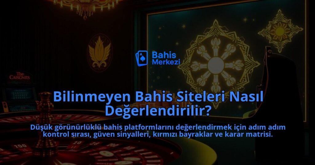 Bilinmeyen-Bahis-Siteleri-Nasil-Degerlendirilir-overlay-1788171086.jpg
