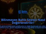 Bilinmeyen-Bahis-Siteleri-Nasil-Degerlendirilir-overlay-1788171086.jpg