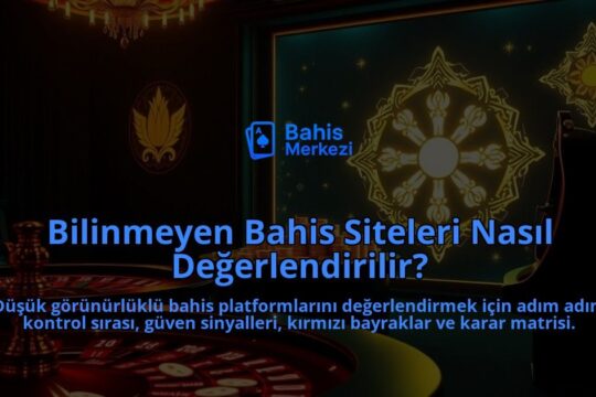 Bilinmeyen-Bahis-Siteleri-Nasil-Degerlendirilir-overlay-1788171086.jpg