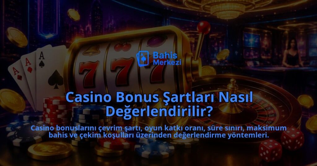 Casino-Bonus-Sartlari-Nasil-Degerlendirilir-overlay-1789758091.jpg