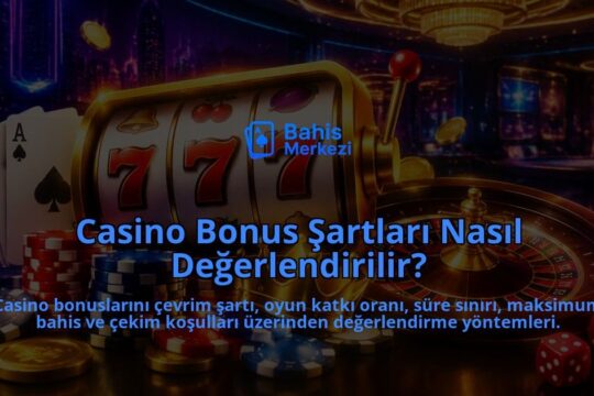 Casino-Bonus-Sartlari-Nasil-Degerlendirilir-overlay-1789758091.jpg