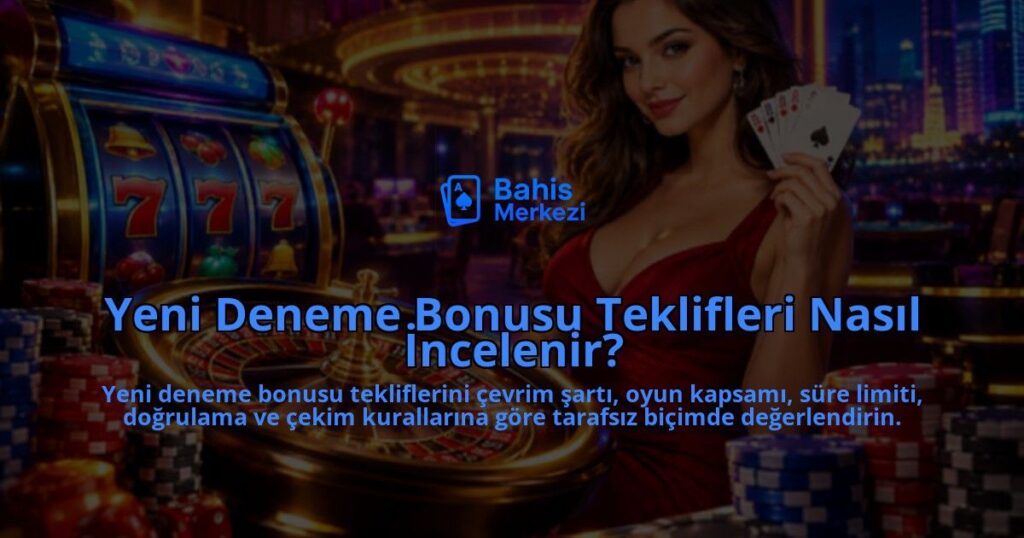 Yeni-Deneme-Bonusu-Teklifleri-Nasil-Incelenir-overlay-1789764909.jpg