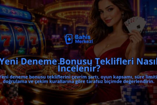 Yeni-Deneme-Bonusu-Teklifleri-Nasil-Incelenir-overlay-1789764909.jpg